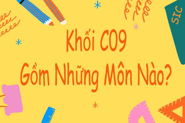 khối c09 gồm những môn nào