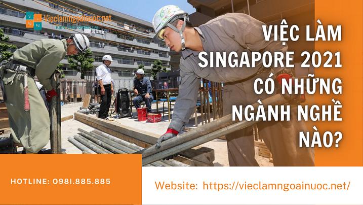 Việc làm Singapore 2021 có những ngành nghề nào