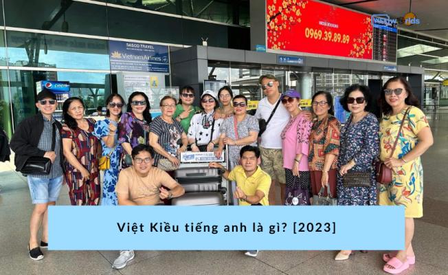 Việt Kiều tiếng anh là gì? [2023]