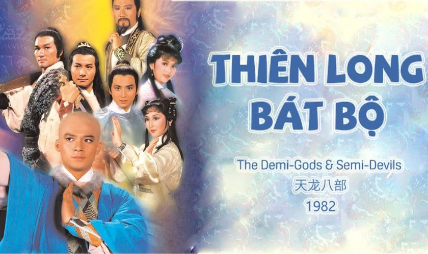 Thiên Long Bát Bộ 1982 - Phim kiếm hiệp Hồng Kông hay nhất