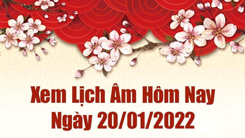 Lịch âm 20/1, xem âm lịch hôm nay Thứ Năm ngày 20/1/2022 tốt hay xấu?