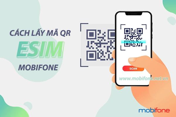 Hướng dẫn cách lấy mã QR eSIM Mobifone đơn giản nhanh chóng