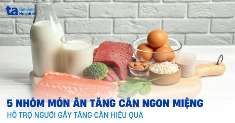 5 món ăn tăng cân ngon miệng, hỗ trợ cải thiện cân nặng