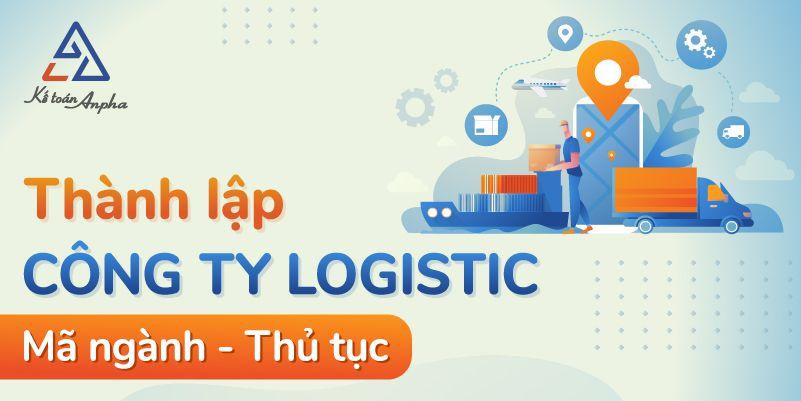Mã ngành nghề và thủ tục Thành Lập Công Ty Dịch Vụ Logistics