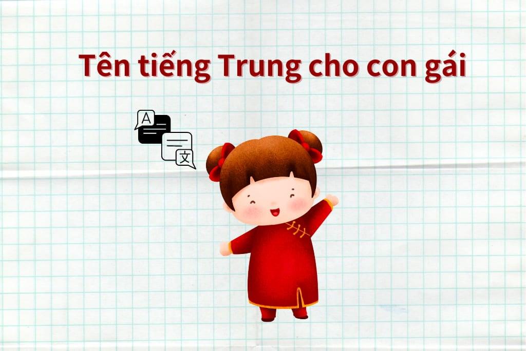 200+ Tên tiếng Trung cho&nbsp;con&nbsp;gái hay, ý nghĩa, dễ đọc, dễ nhớ